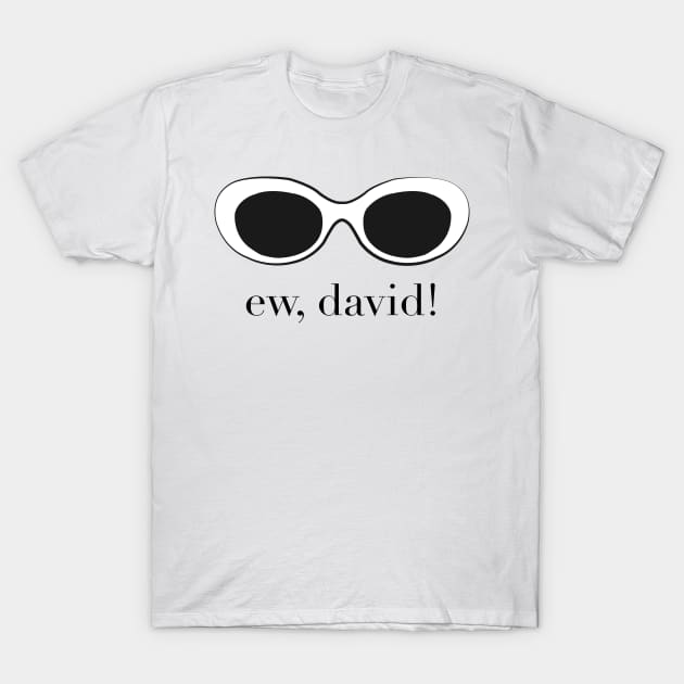 Ew, David T-Shirt by CH